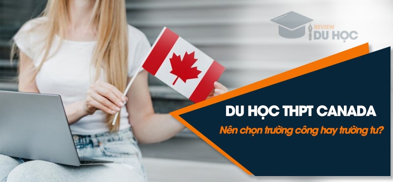 Du học THPT Canada nên chọn trường công hay trường tư