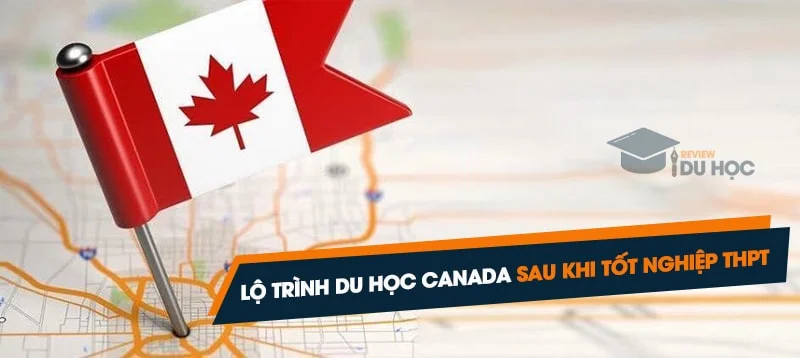 Lộ trình du học Canada sau khi tốt nghiệp THPT